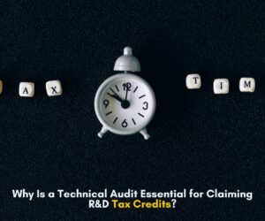Why Is a Technical Audit Essential for Claiming R&D Tax Credits?