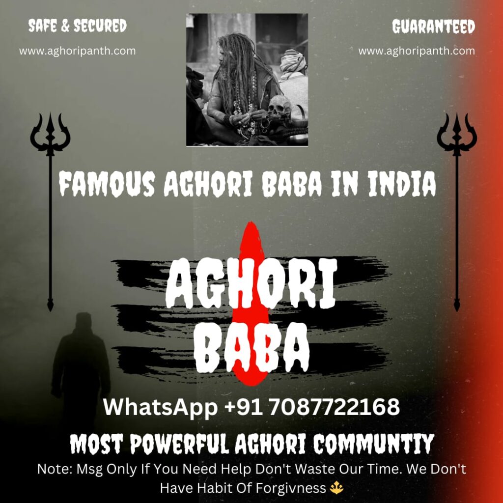🔥✨ Unlock the Power of the Aghori Baba ✨🔥
Are you searching for true spiritual transformation? The Aghori Baba, with his ancient wisdom and powerful healing abilities, can guide you through life's most challenging moments.
24/7 ONLINE SERVICES ON WHATSAPP +91 70877-22168
Our The Best Services ; Vashikaran, Ex Love Back, Divorce Issue, Removal of Black Magic , Long Distance Relationship Problem, Love Marriage Problem Etc.
24/7 ONLINE SERVICES ON WHATSAPP +91 70877-22168
🌙 Gain clarity and direction in love, career, and relationships 🔮 Break free from negative energies, black magic, or obstacles 💫 Experience deep spiritual healing and protection
With the Aghori Baba's sacred rituals, you can transcend your struggles and manifest your desires with divine energy.
The Most Powerful Community In the World ( The Aghoripanth )
🌿 Trust in the power of ancient spiritual knowledge – book your consultation now. 🌿
✨ Let the Aghori Baba illuminate your path to peace, power, and prosperity! ✨
CONSULT US 101% PRIVACY AND SECURED GUARANTEED RESULTS