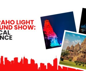 Khajuraho Light and Sound Show: A Magical Experience
