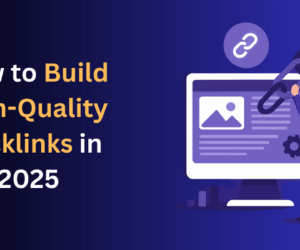 Top Strategies to Build High Quality Backlinks in 2025