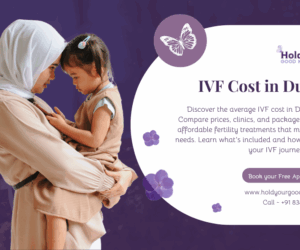 IVF Cost in Dubai: Navigating Fertility Treatment in the UAE