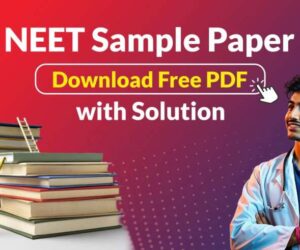 NEET Sample Papers 2025 with Solution based on latest Pattern & Syllabus by NTA, Download PDF