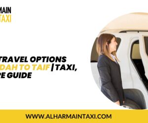 The Best Travel Options from Jeddah to Taif | Taxi, Bus & Fare Guide