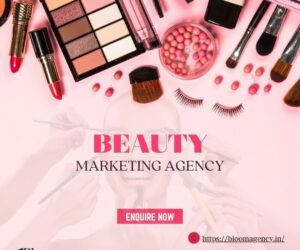 Bloom Agency: Your Go-To Beauty Marketing Agency for Unparalleled Brand Growth
