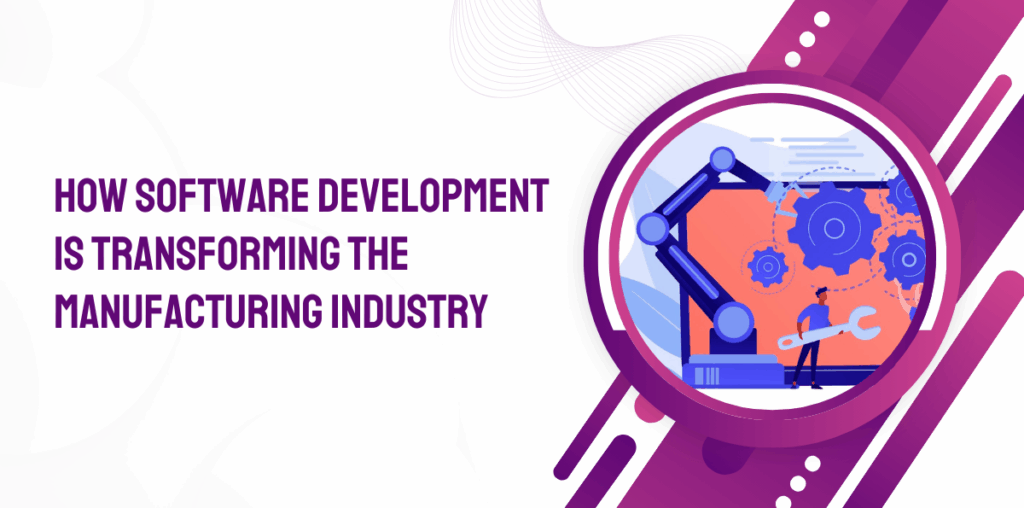 how-software-development-is-transforming-the-manufacturing-industry