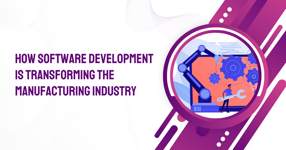 how-software-development-is-transforming-the-manufacturing-industry