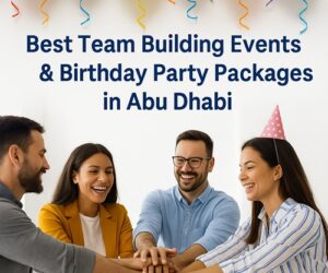 Best Team Building Events and Birthday Party Packages in Abu Dhabi at Skylar Events 